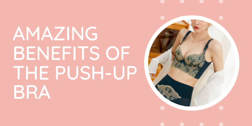 Amazing Benefits of the Push-up Bra