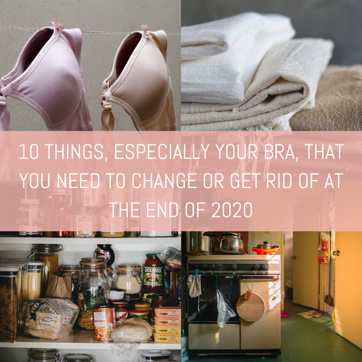 10 Things Especially Your Bra That You Need to Change or Get Rid Of At The End of 2020