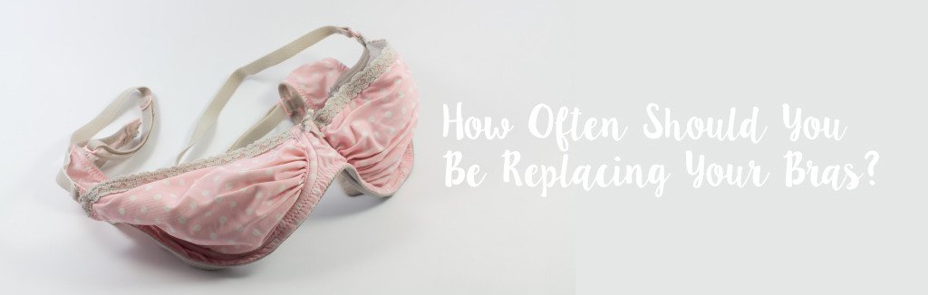 How Often Should You Be Replacing Your Bras?